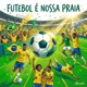 Futebol É Nossa Praia Single