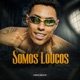 Somos Loucos Single