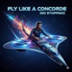 Fly like a concorde no stopping Single