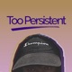 Too Persistent Single