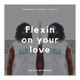 Flexin on Your Love Throwback Thursday Track Single