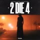 2 Die 4 feat Ka Reem Single
