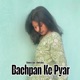 Bachpan Ke Pyar Single