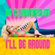 I ll be Around