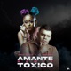 Amante Toxico Remix Single