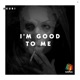I m Good to Me Single