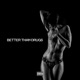 Better Than Drugs Single