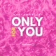 Only for You Single
