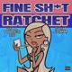 Fine Shit Ratchet Single
