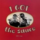 I got the sauce Single