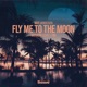 Fly Me To the Moon Single