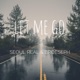 Let Me Go feat Broeseph Single
