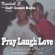 Pray Laugh Love