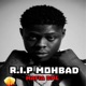 R I P MOHBAD Single