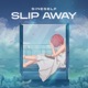 Slip Away Single