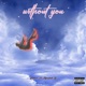 Without You feat Marshall B Single