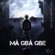 Ma Gba Gbe feat Vicent gold Single