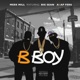 B Boy feat Big Sean A AP Ferg Single