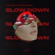 Slow Down Single
