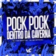Pock Pock Dentro da Caverma Single
