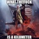 What the F k Is a Kilometer Single