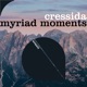 Myriad Moments Single