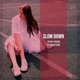 Slow Down Single