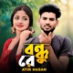 Bondhu Re Single