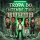 TROPA DO ENTENDE TUDO Single
