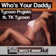 Who s Your Daddy feat TK Tycoon Single
