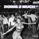 Doing 2 Much Single