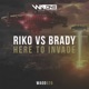 Here to Invade Extended Mix Riko vs Brady Single