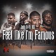 Feel Like I m Famous feat Hd Single