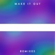 Make It Out Remixes Single