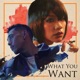 What You Want feat IO Single