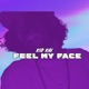 Feel My Face Single