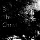 Be the Christ feat Bumps Inf SweetTee Single