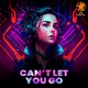 Can t Let You Go Single