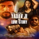 Title Track Yadav Ji Ki Love Story From Title Track Yadav Ji Ki Love Story Single