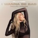 I Wanna Be Bad Willa s Version Single
