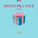 Deixei pra Você Single