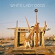 White Lady Dogs Single