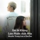 Em Sẽ Không Làm Phiền Anh Nữa ZZ Remix Single