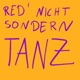 Red Nicht Sondern Tanz Single