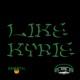 Like Kyrie feat K Smooth Single