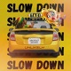 Slow Down Single
