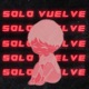 Solo Vuelve Single