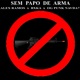 Sem Papo de Arma feat Alex Ramos OG Punk Navda7 Single