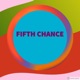 Fifth Chance