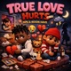 True Love Hurts feat NoonDave Single